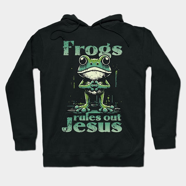 Frogs Rules Out Jesus Hoodie by Trendsdk